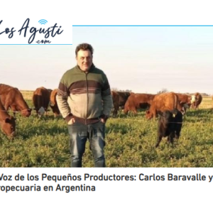 La Voz de los Pequeños Productores: Carlos Baravalle y la Crisis Agropecuaria en Argentina